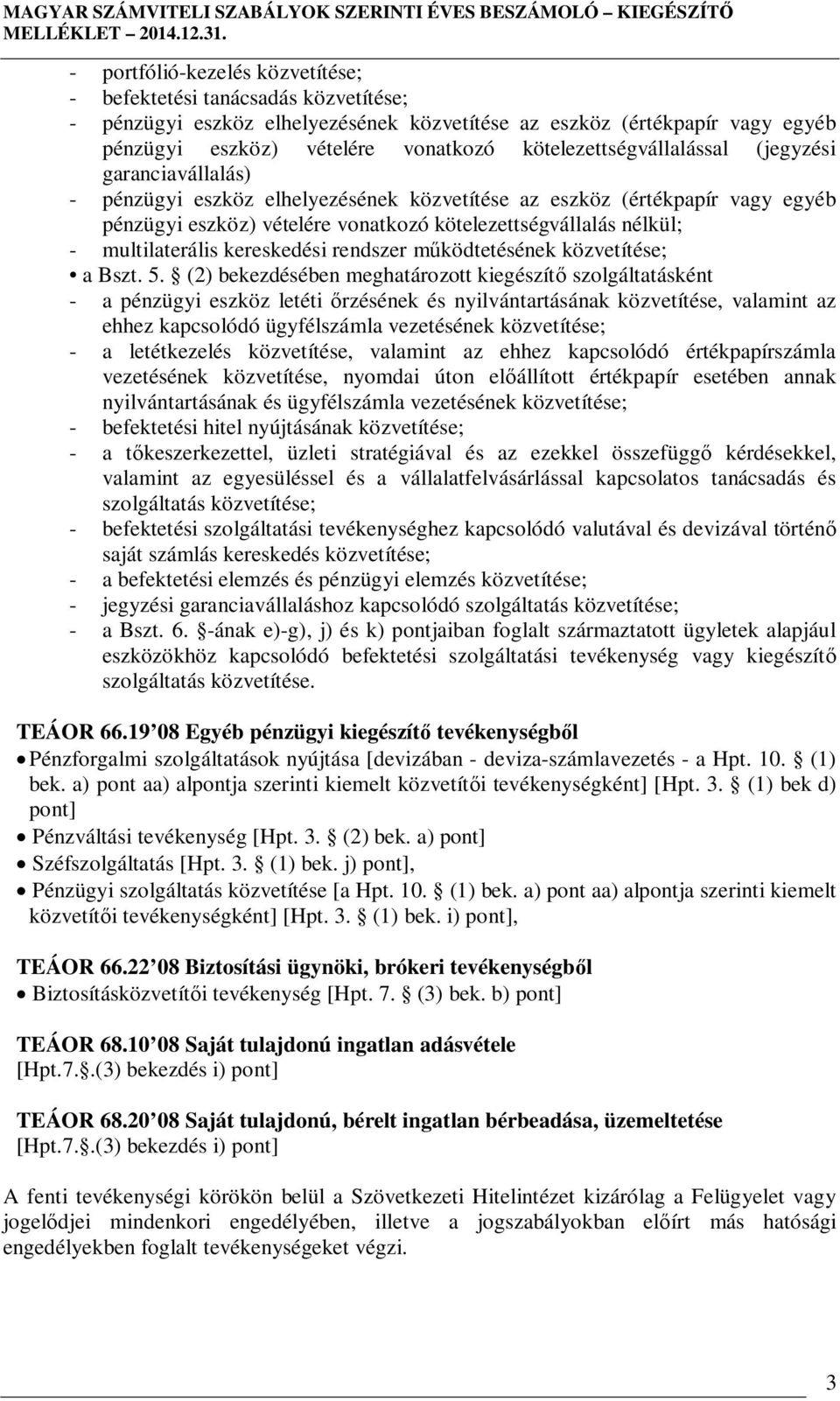 multilaterális kereskedési rendszer m ködtetésének közvetítése; a Bszt. 5.