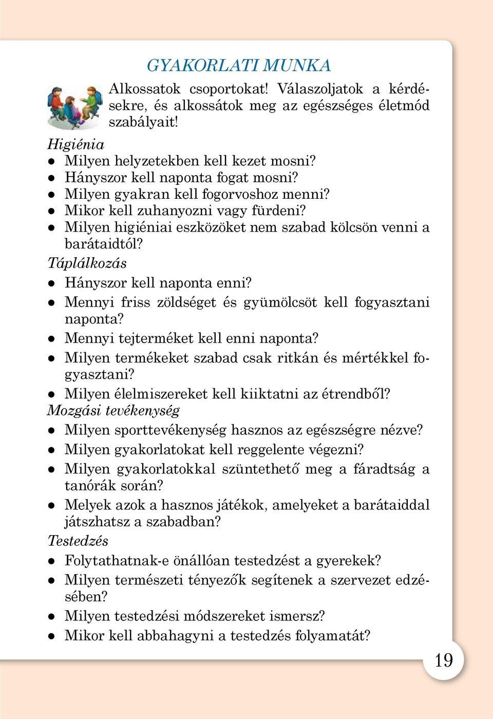 Táplálkozás Hányszor kell naponta enni? Mennyi friss zöldséget és gyümölcsöt kell fogyasztani naponta? Mennyi tejterméket kell enni naponta?