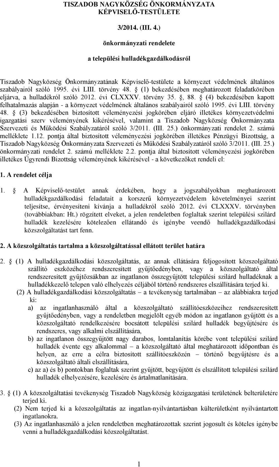 (1) bekezdésében meghatározott feladatkörében eljárva, a hulladékról szóló 2012. évi CLXXXV. törvény 35., 88.