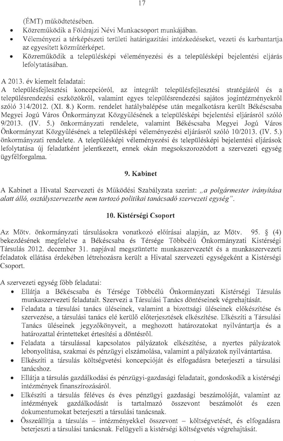 év ki emelt feladatai: A településfejlesztési koncepcióról, az integrált településfejlesztési stratégiáról és a településrendezési eszközökről, valamint egyes településrendezési sajátos