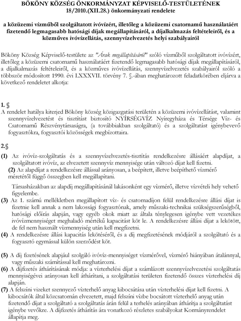 feltételeiről, és a közműves ivóvízellátás, szennyvízelvezetés helyi szabályairól Bököny Község Képviselő-testülete az "Árak megállapításáról" szóló vízműből szolgáltatott ivóvízért, illetőleg a