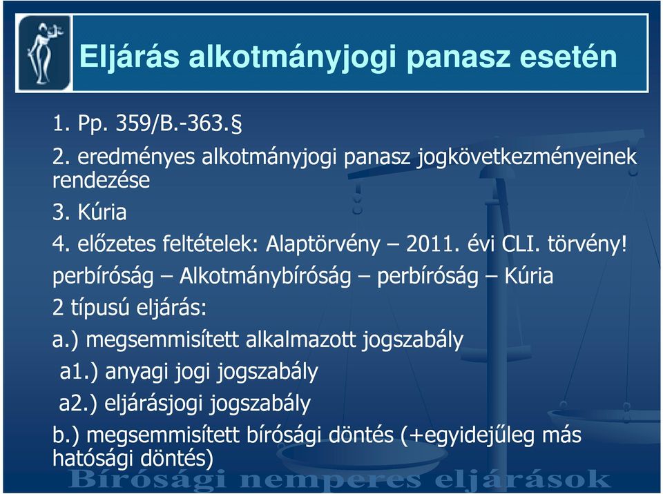 elızetes feltételek: Alaptörvény 2011. évi CLI. törvény!