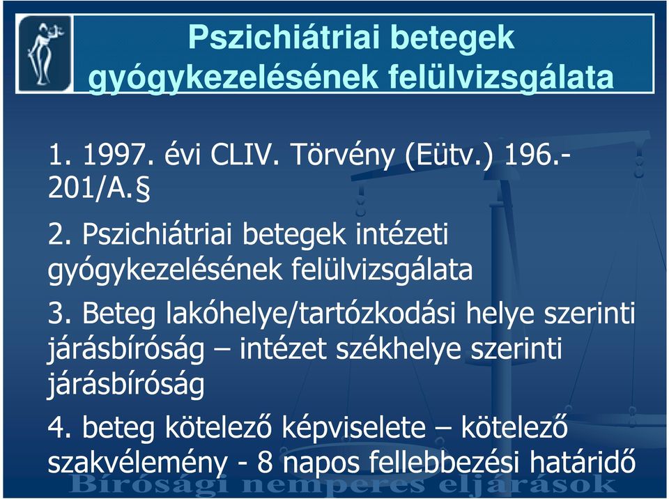 Beteg lakóhelye/tartózkodási helye szerinti járásbíróság intézet székhelye szerinti