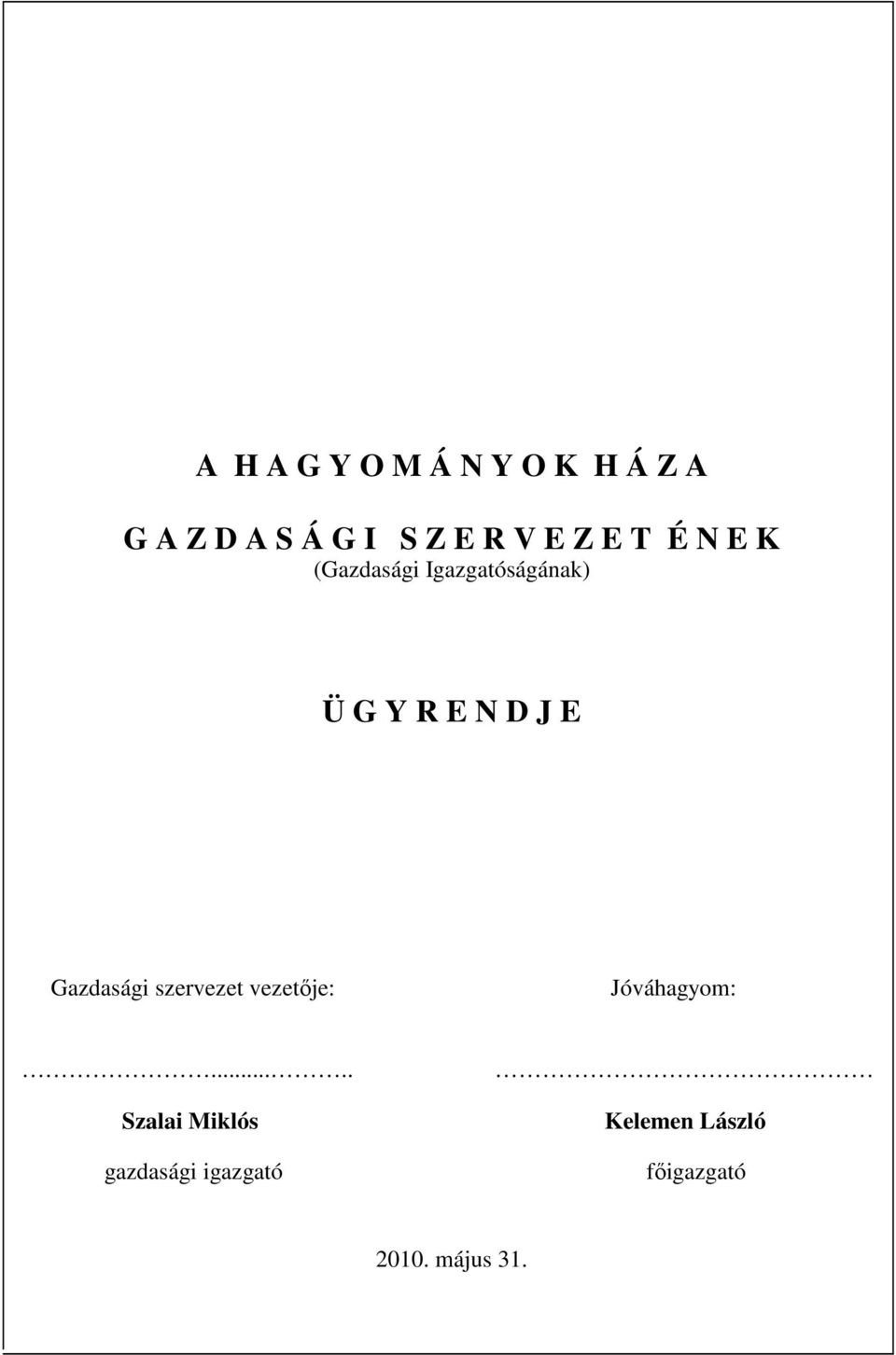 E Gazdasági szervezet vezetıje: Jóváhagyom:.