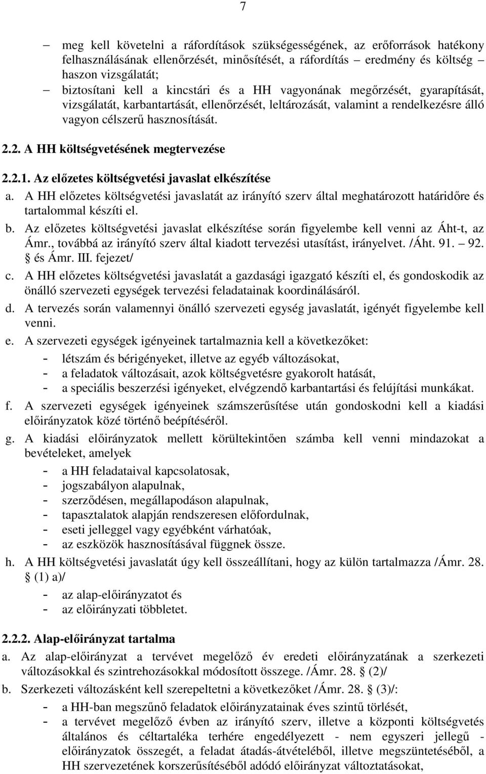 2. A HH költségvetésének megtervezése 2.2.1. Az elızetes költségvetési javaslat elkészítése a.