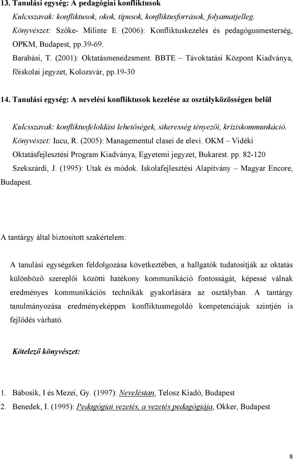 BBTE Távoktatási Központ Kiadványa, főiskolai jegyzet, Kolozsvár, pp.19-30 14.