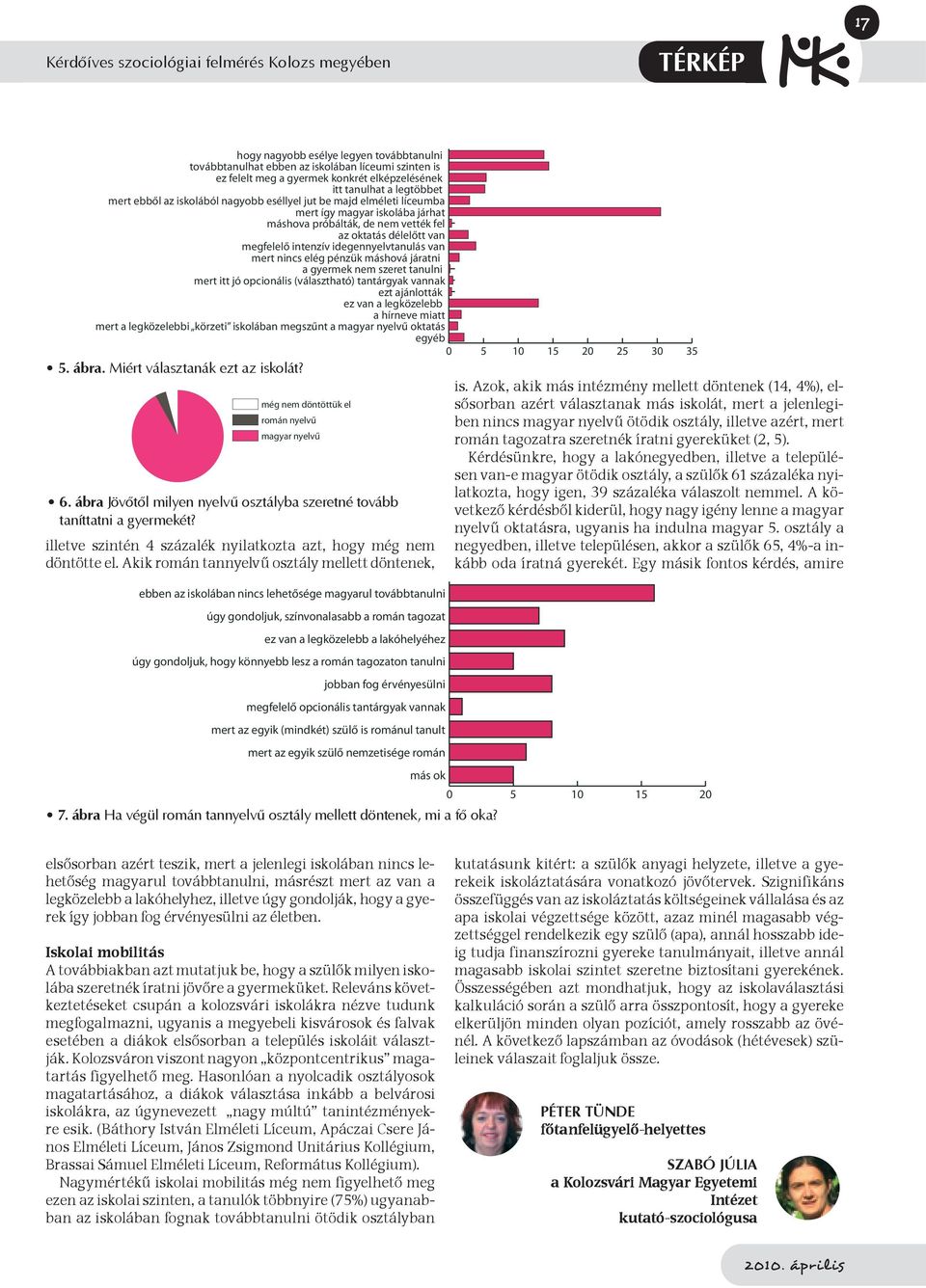 intenzív idegennyelvtanulás van mert nincs elég pénzük máshová járatni a gyermek nem szeret tanulni mert itt jó opcionális (választható) tantárgyak vannak ezt ajánlották ez van a legközelebb a