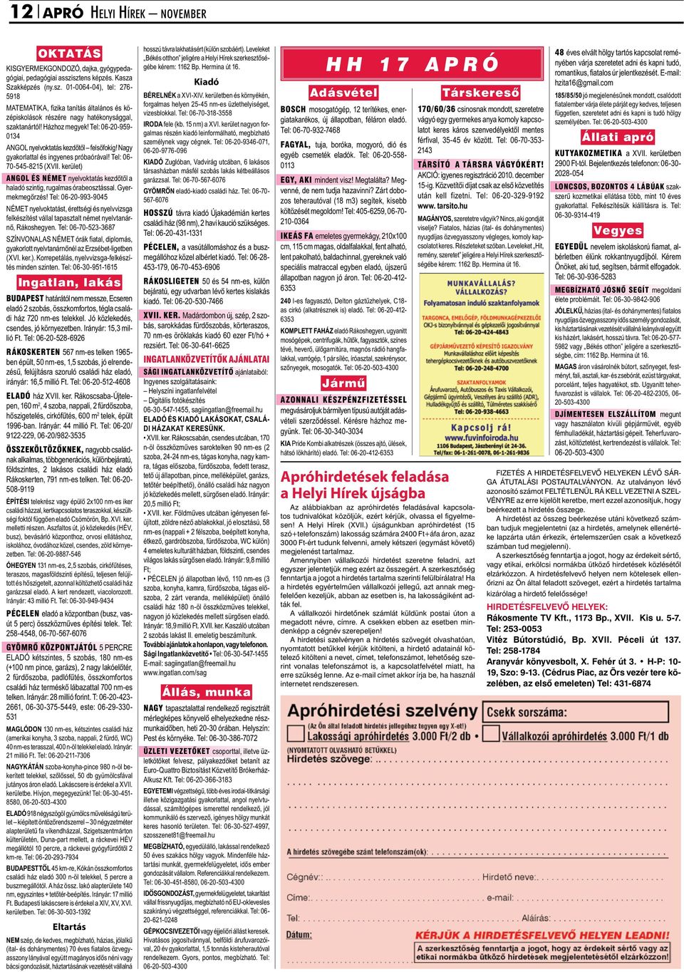 Tel: 06-20-959-0134 NGOL nyelvoktatás kezdőtől felsőfokig! Nagy gyakorlattal és ingyenes próbaórával! Tel: 06-70-545-8215 (XVII.