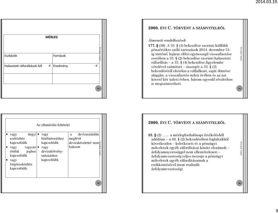 (4) bekezdése figyelembe vételével számított összegét a 33.