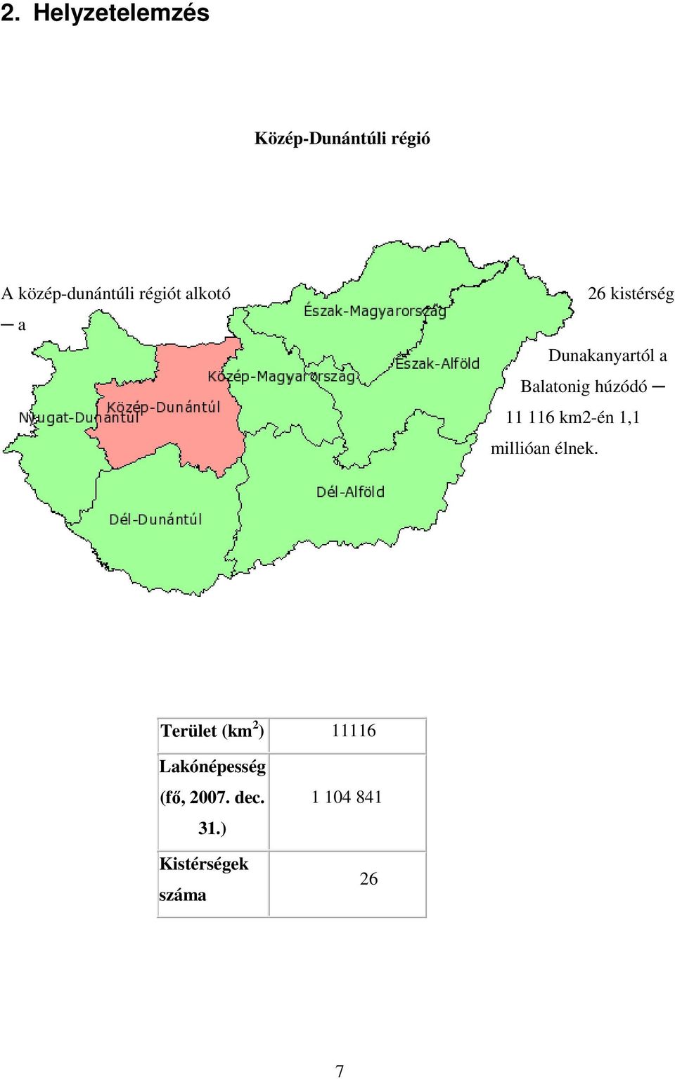 húzódó 11 116 km2-én 1,1 millióan élnek.