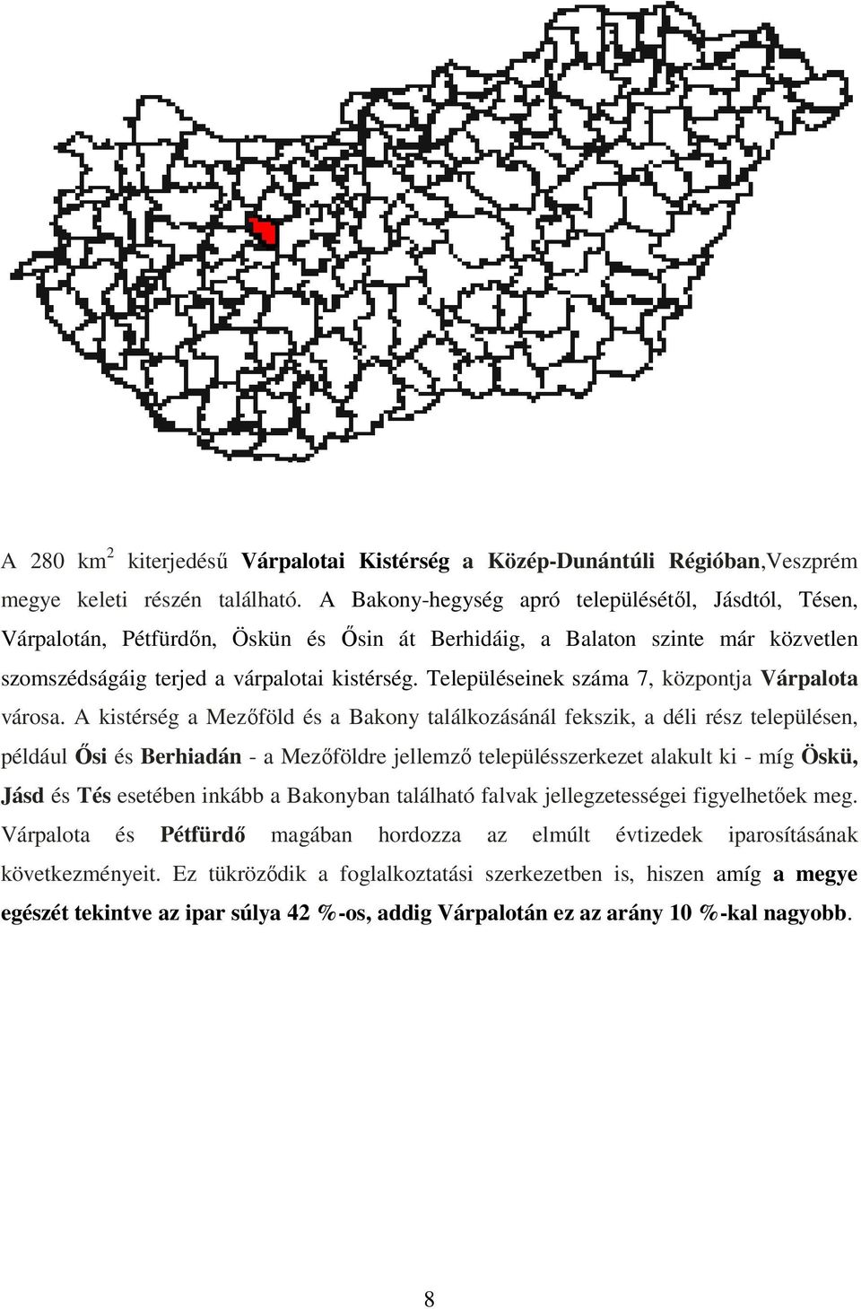 Településeinek száma 7, központja Várpalota városa.