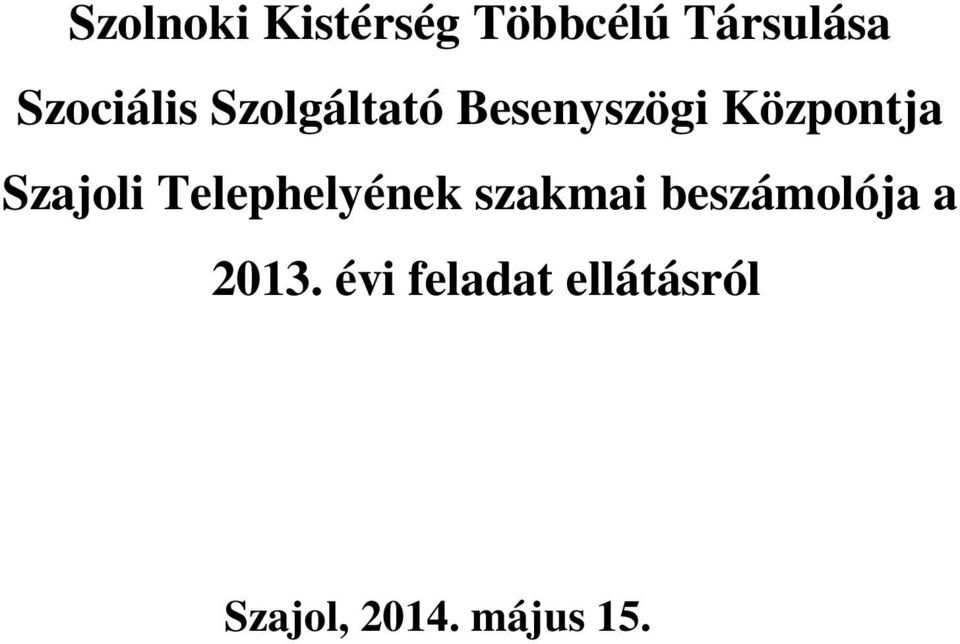 Szajoli Telephelyének szakmai beszámolója a