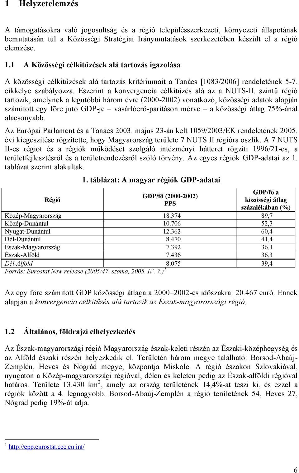 Eszerint a konvergencia célkitűzés alá az a NUTS-II.