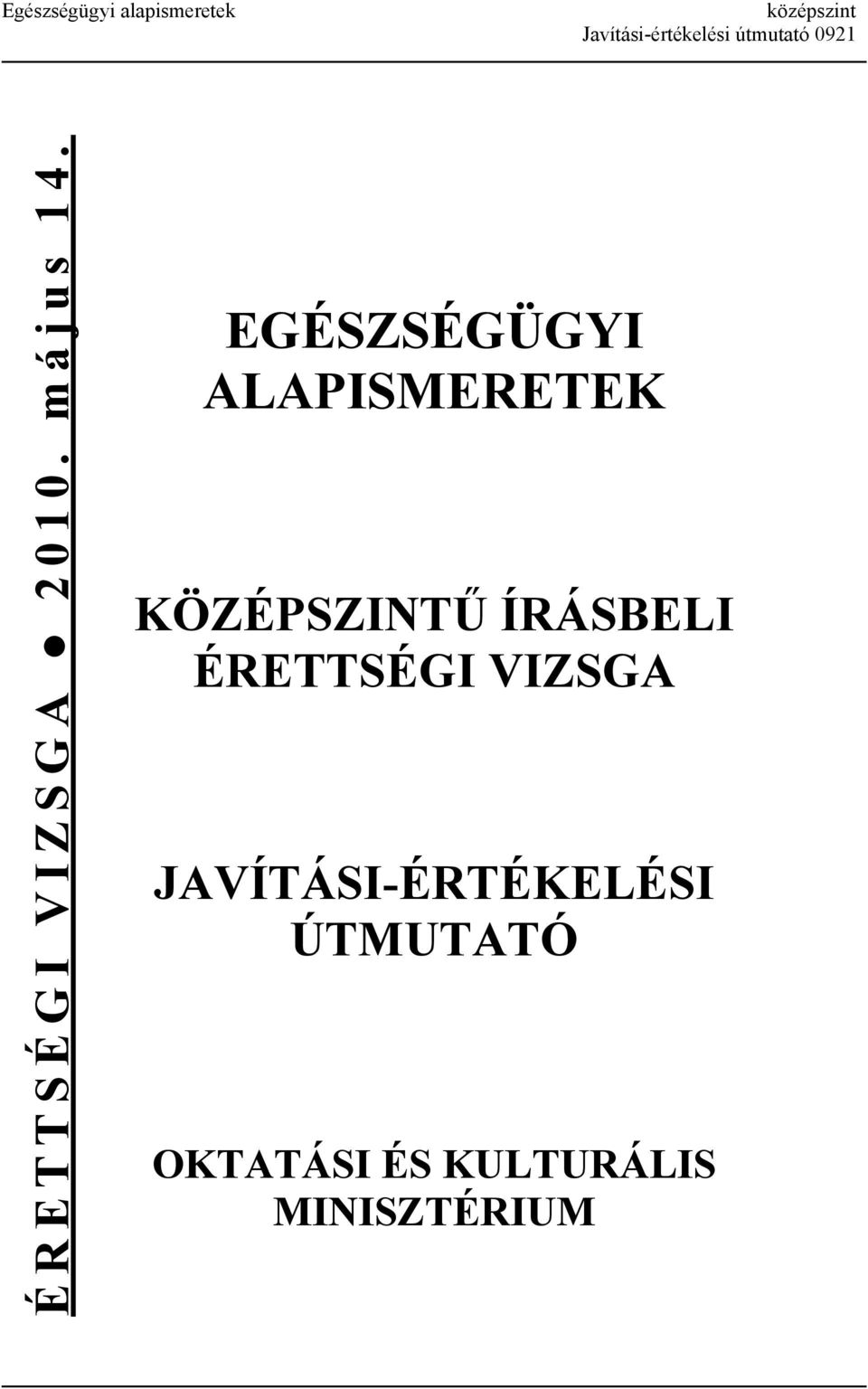 EGÉSZSÉGÜGYI ALAPISMERETEK KÖZÉPSZINTŰ ÍRÁSBELI