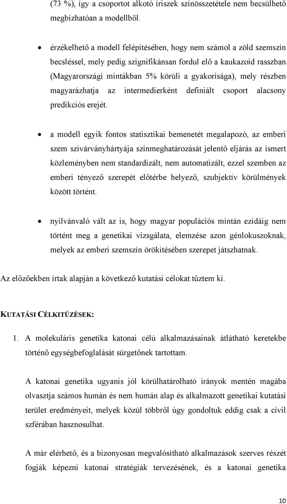 részben magyarázhatja az intermedierként definiált csoport alacsony predikciós erejét.