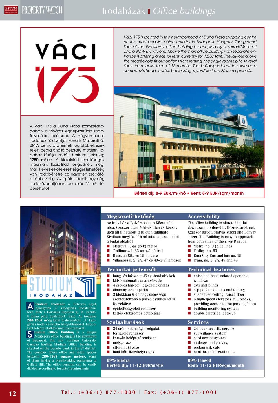 Above them an office building with separate entrance is offering areas for rent, currently for 1,250 sqm.