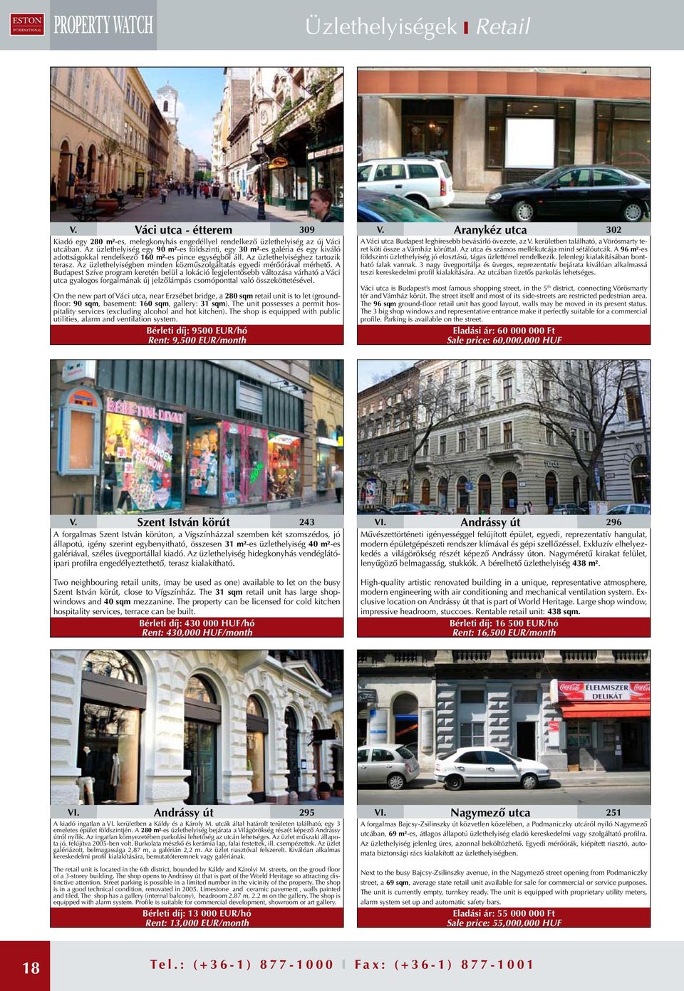 Az üzlethelyiségben minden közműszolgáltatás egyedi mérőórával mérhető.
