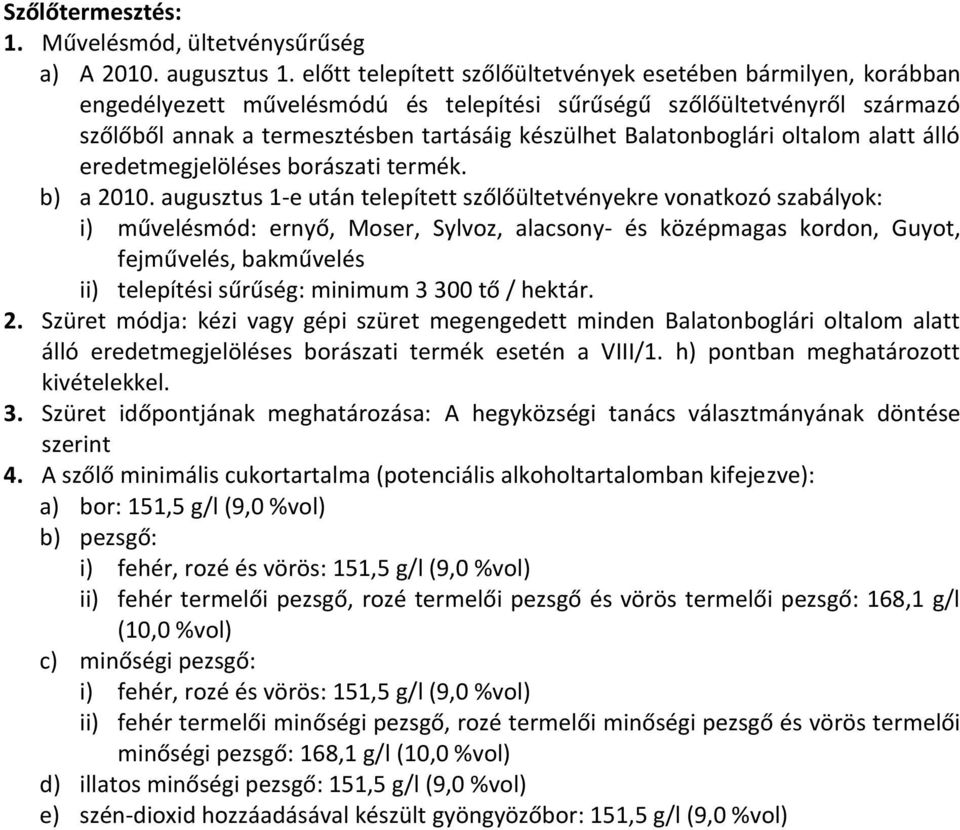 Balatonboglári oltalom alatt álló eredetmegjelöléses borászati termék. b) a 2010.