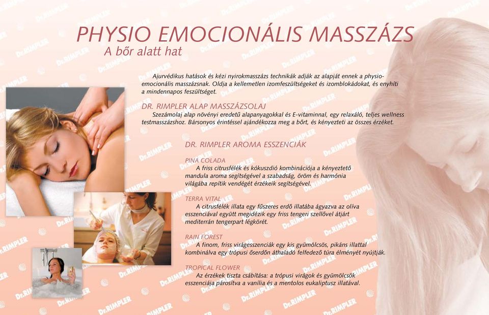 RIMPLER ALAP MASSZÁZSOLAJ Szezámolaj alap növényi eredetű alapanyagokkal és E-vitaminnal, egy relaxáló, teljes wellness testmasszázshoz.