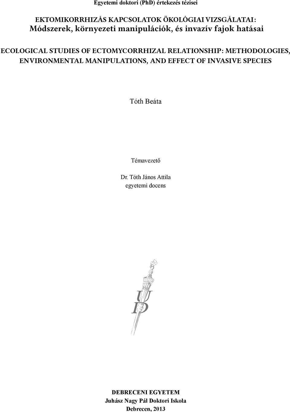 RELATIONSHIP: METHODOLOGIES, ENVIRONMENTAL MANIPULATIONS, AND EFFECT OF INVASIVE SPECIES Tóth Beáta