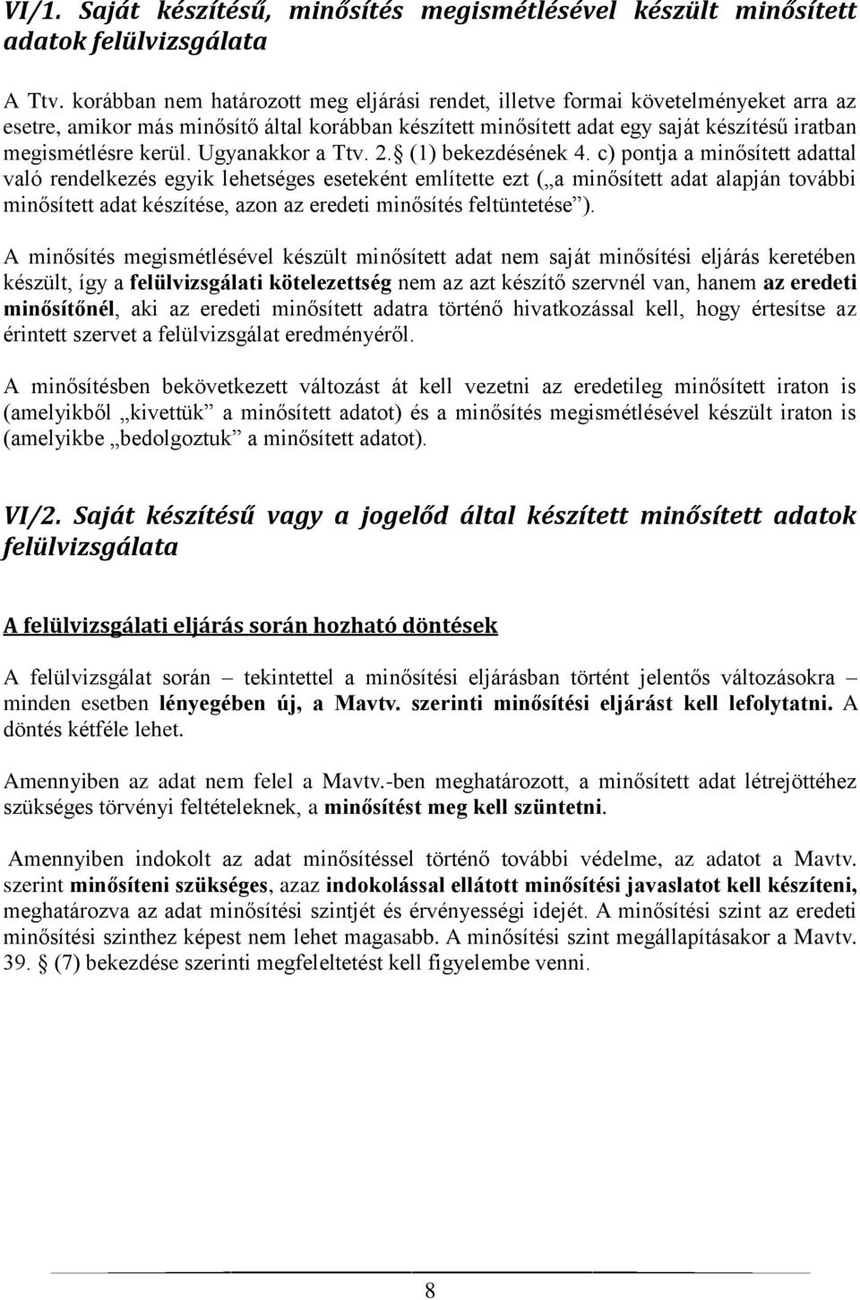 kerül. Ugyanakkor a Ttv. 2. (1) bekezdésének 4.