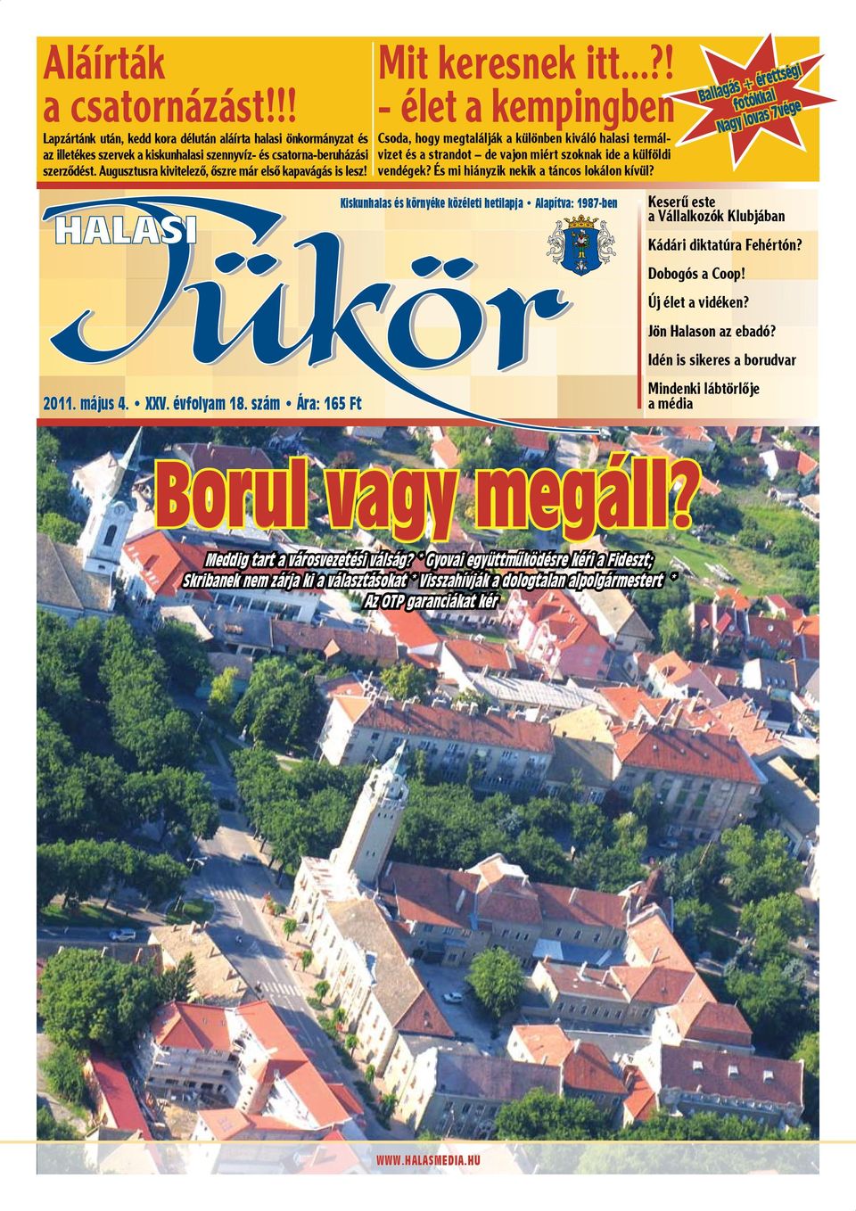 ..?! - élet a kempingben Csoda, hogy megtalálják a különben kiváló halasi termálvizet és a strandot de vajon miért szoknak ide a külföldi vendégek? És mi hiányzik nekik a táncos lokálon kívül?