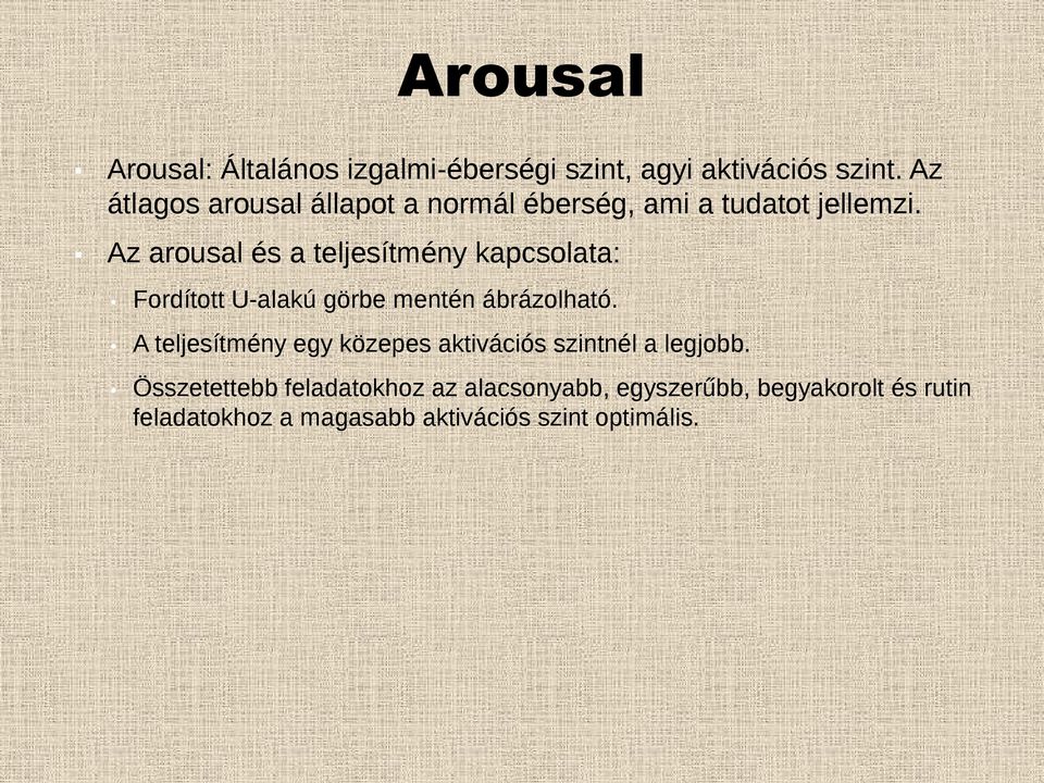 Az arousal és a teljesítmény kapcsolata: Fordított U-alakú görbe mentén ábrázolható.