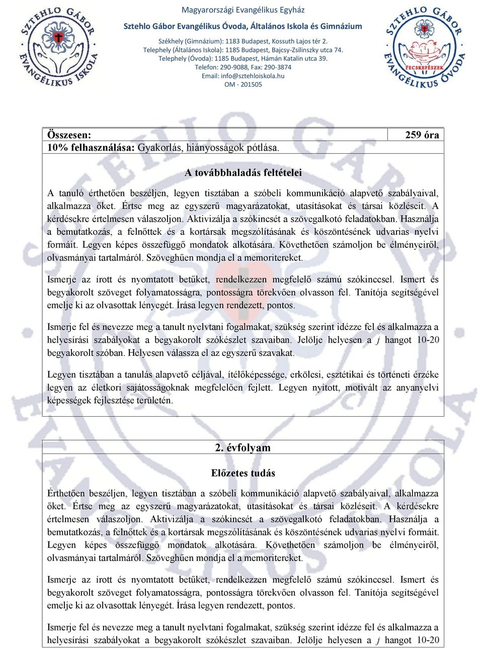 Értse meg az egyszerű magyarázatokat, utasításokat és társai közléseit. A kérdésekre értelmesen válaszoljon. Aktivizálja a szókincsét a szövegalkotó feladatokban.