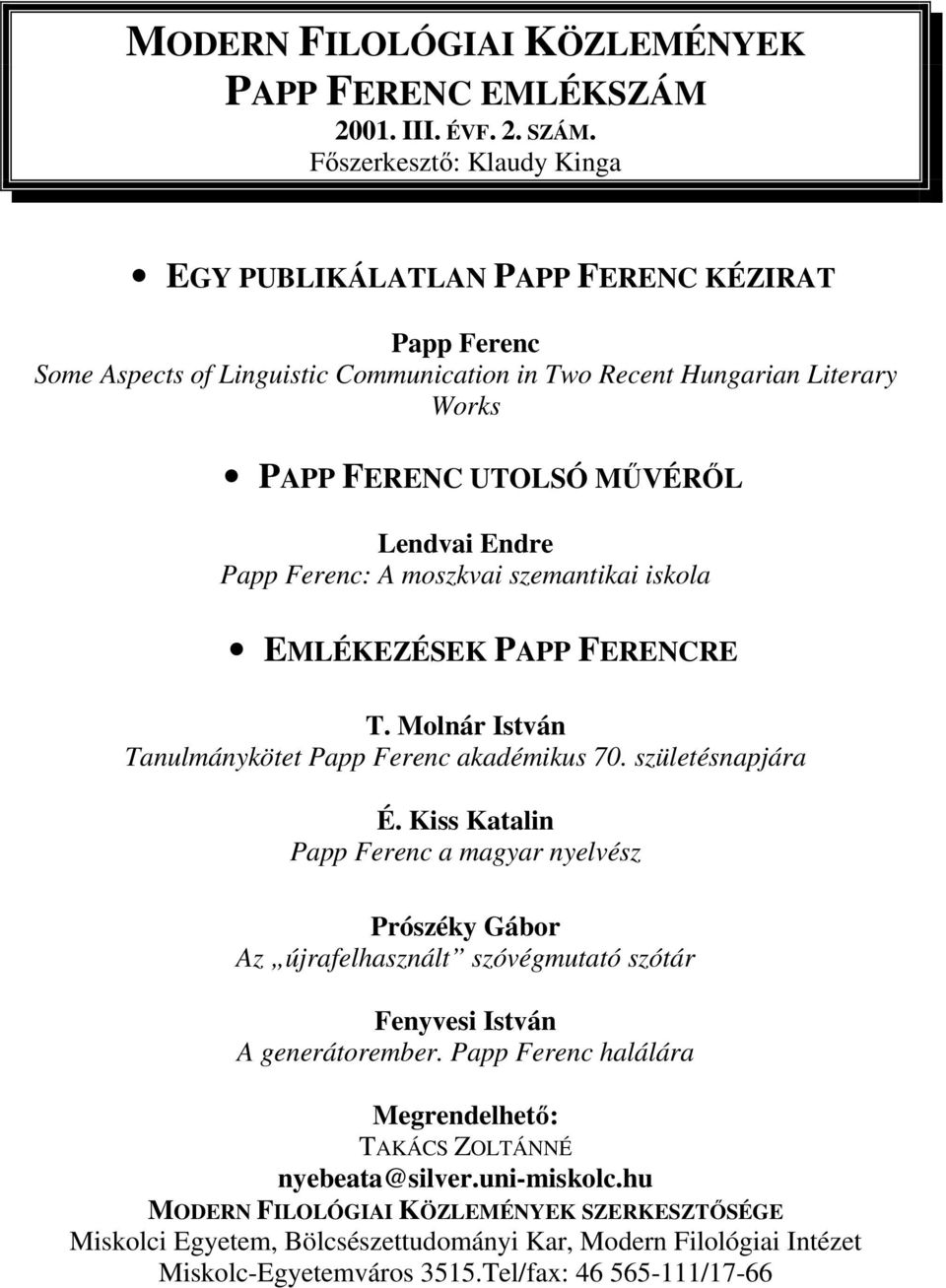 Papp Ferenc: A moszkvai szemantikai iskola EMLÉKEZÉSEK PAPP FERENCRE T. Molnár István Tanulmánykötet Papp Ferenc akadémikus 70. születésnapjára É.