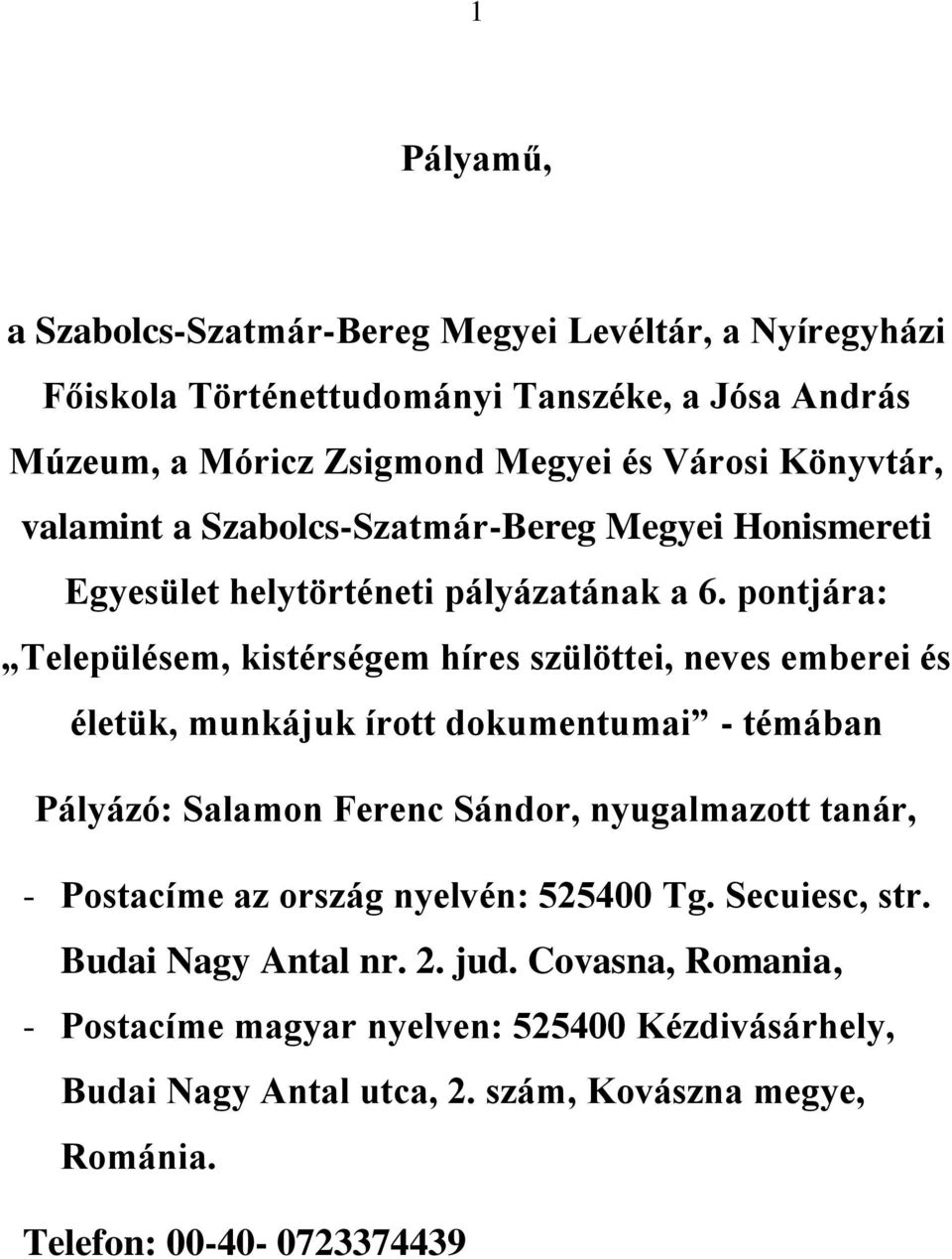 pontjára: Településem, kistérségem híres szülöttei, neves emberei és életük, munkájuk írott dokumentumai - témában Pályázó: Salamon Ferenc Sándor, nyugalmazott tanár,