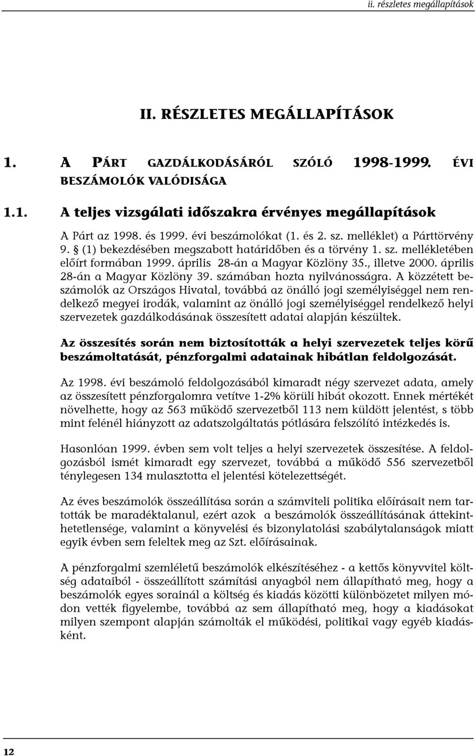 , illetve 2000. április 28-án a Magyar Közlöny 39. számában hozta nyilvánosságra.