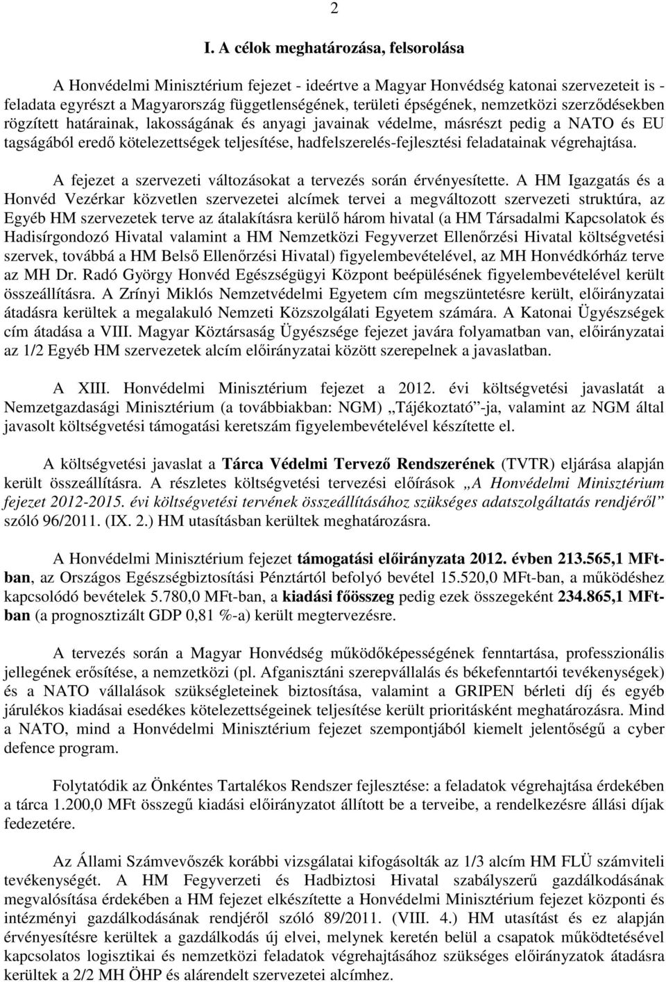 hadfelszerelés-fejlesztési feladatainak végrehajtása. A fejezet a szervezeti változásokat a tervezés során érvényesítette.