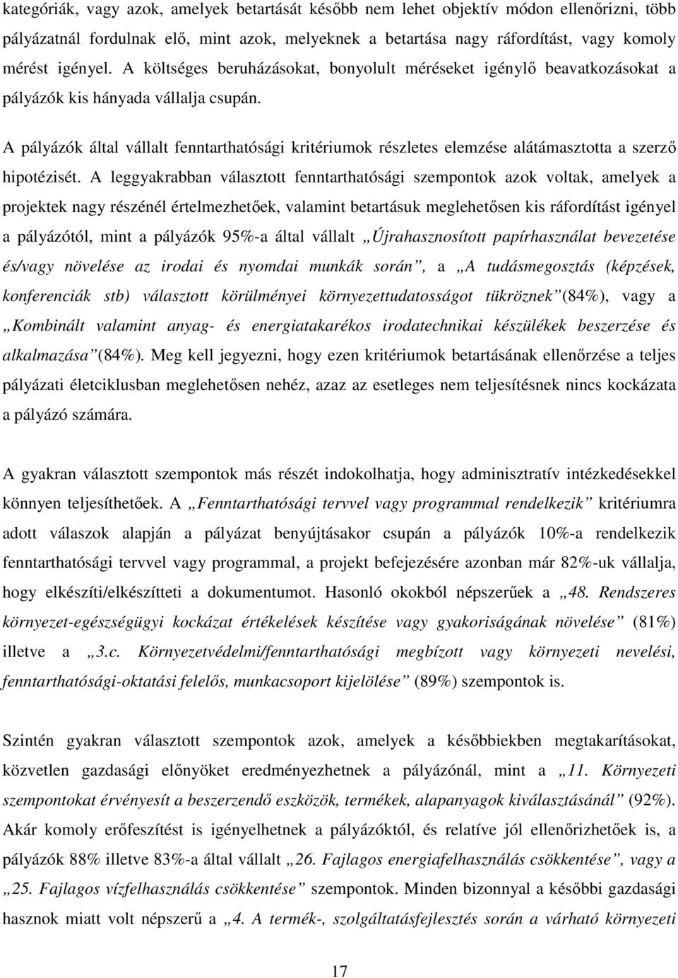 A pályázók által vállalt fenntarthatósági kritériumok részletes elemzése alátámasztotta a szerzı hipotézisét.