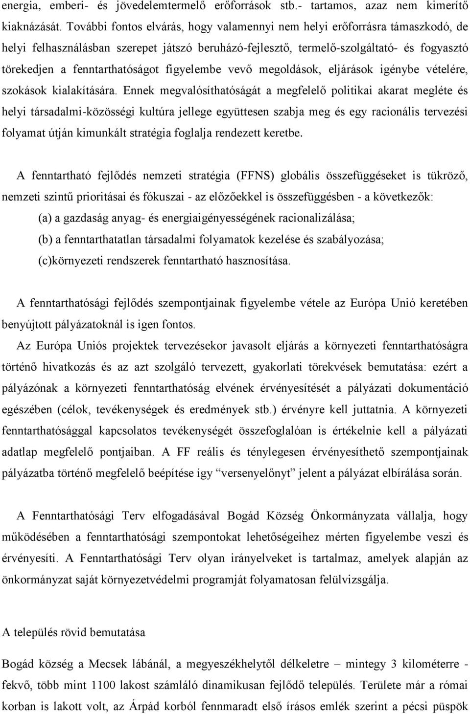 figyelembe vevő megoldások, eljárások igénybe vételére, szokások kialakítására.