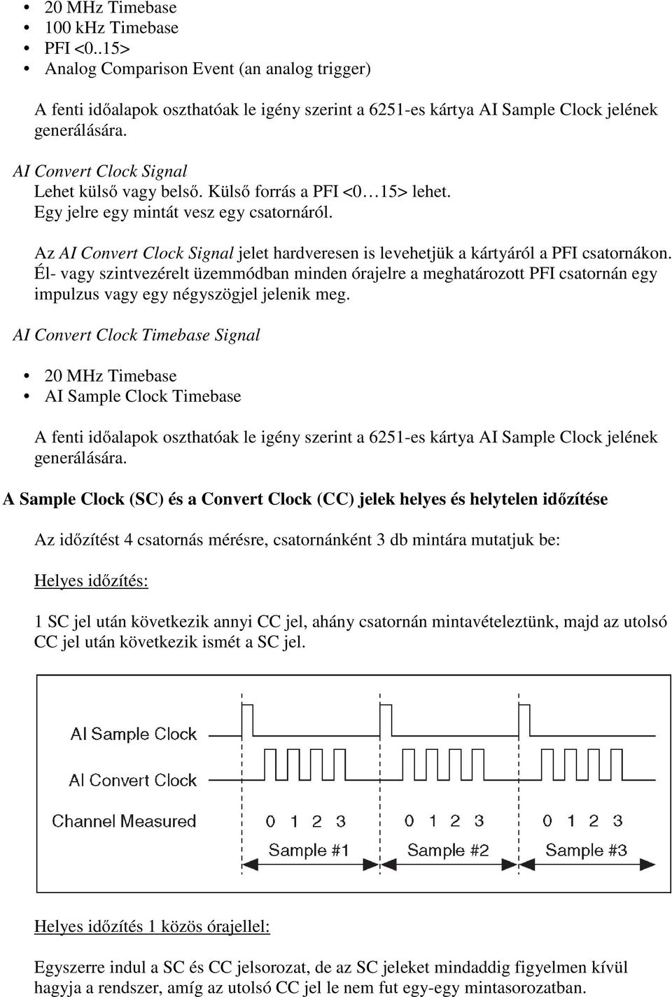 Az AI Convert Clock Signal jelet hardveresen is levehetjük a kártyáról a PFI csatornákon.