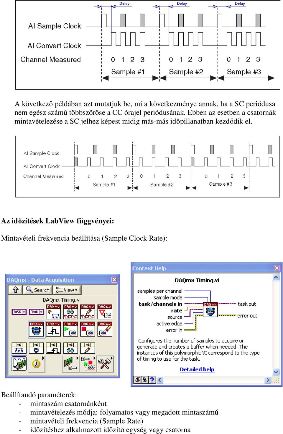 Az időzítések LabView függvényei: Mintavételi frekvencia beállítása (Sample Clock Rate): Beállítandó paraméterek: - mintaszám