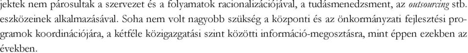 Soha nem volt nagyobb szükség a központi és az önkormányzati fejlesztési programok