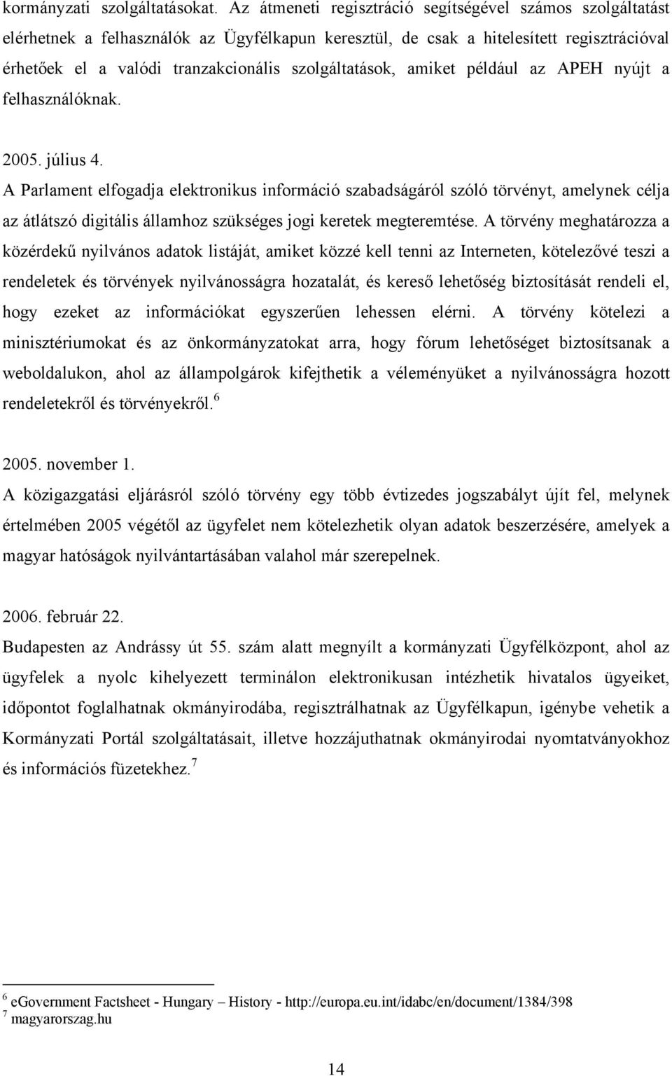 szolgáltatások, amiket például az APEH nyújt a felhasználóknak. 2005. július 4.