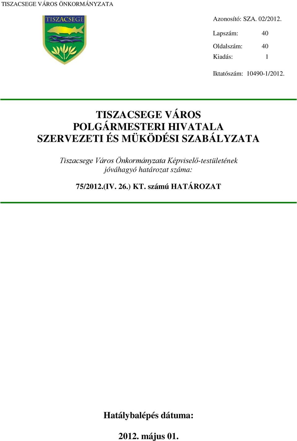 TISZACSEGE VÁROS POLGÁRMESTERI HIVATALA SZERVEZETI ÉS MÜKÖDÉSI SZABÁLYZATA Tiszacsege