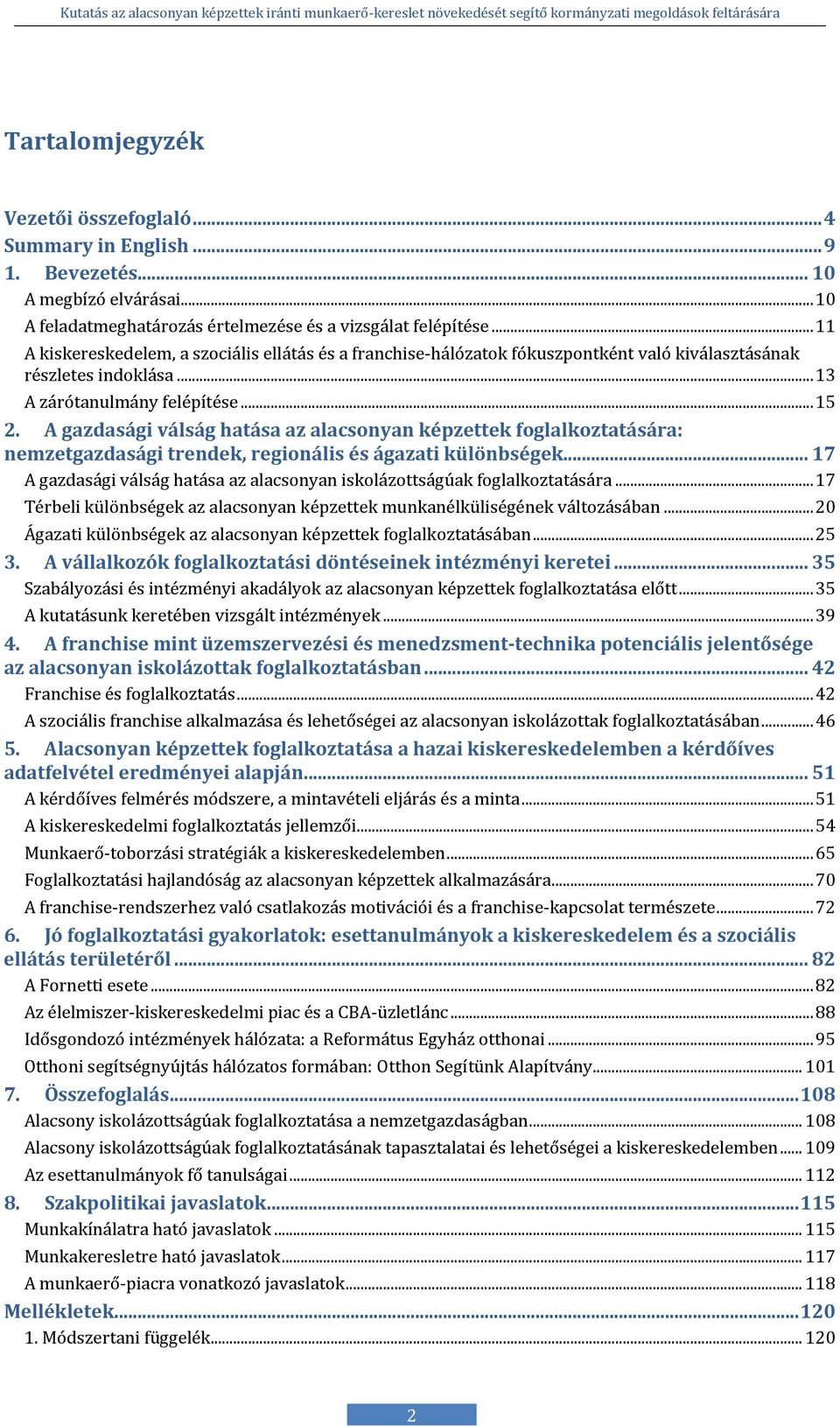 A gazdasági válság hatása az alacsonyan képzettek foglalkoztatására: nemzetgazdasági trendek, regionális és ágazati különbségek.