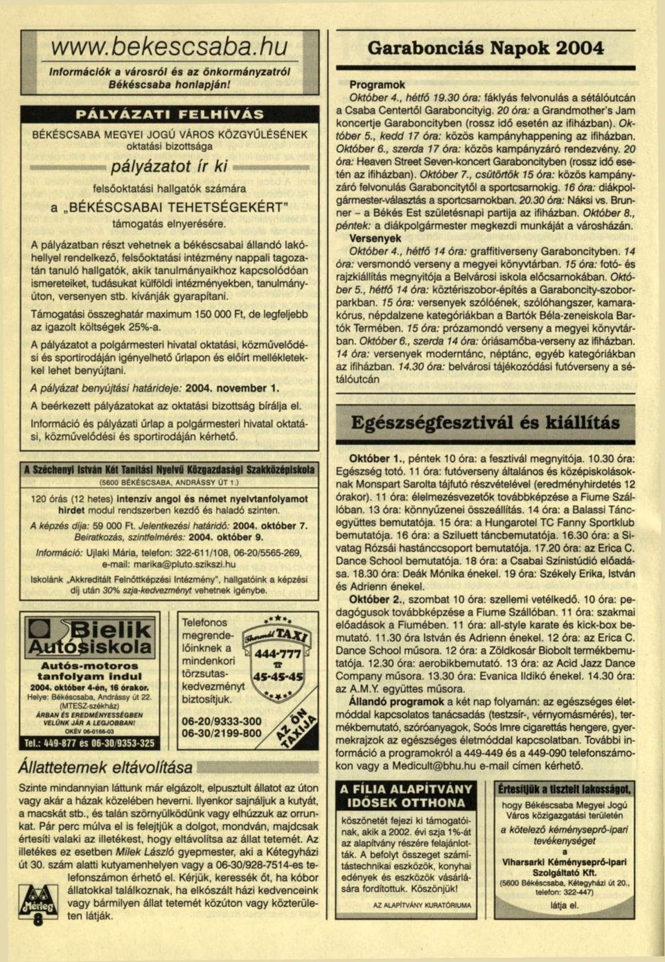 A pályázatban részt vehetnek a békéscsabai állandó lakóhellyel rendelkező, felsőoktatási intézmény nappali tagozatán tanuló hallgatók, akik tanulmányaikhoz kapcsolódóan ismereteiket, tudásukat