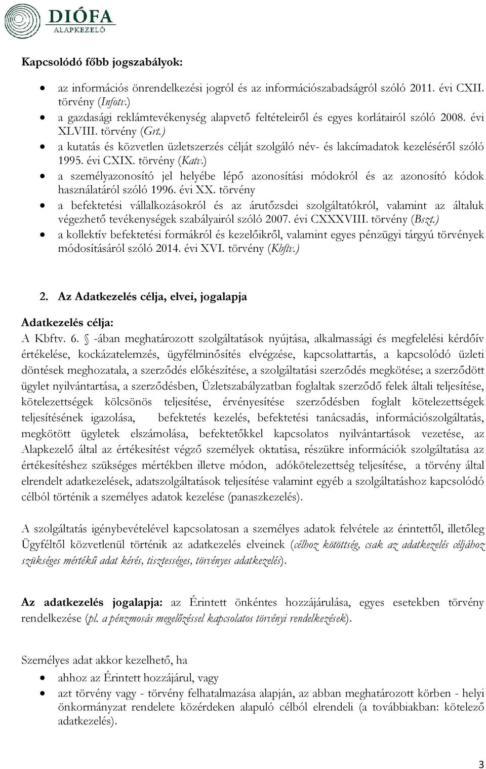 ) a kutatás és közvetlen üzletszerzés célját szolgáló név- és lakcímadatok kezeléséről szóló 1995. évi CXIX. törvény (Katv.