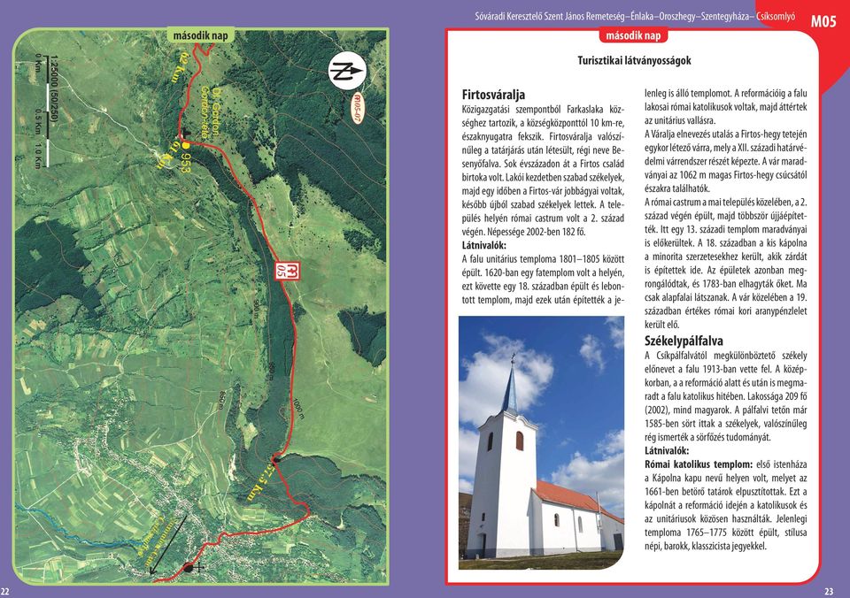 Lakói kezdetben szabad székelyek, majd egy időben a Firtos-vár jobbágyai voltak, később újból szabad székelyek lettek. A település helyén római castrum volt a 2. század végén.