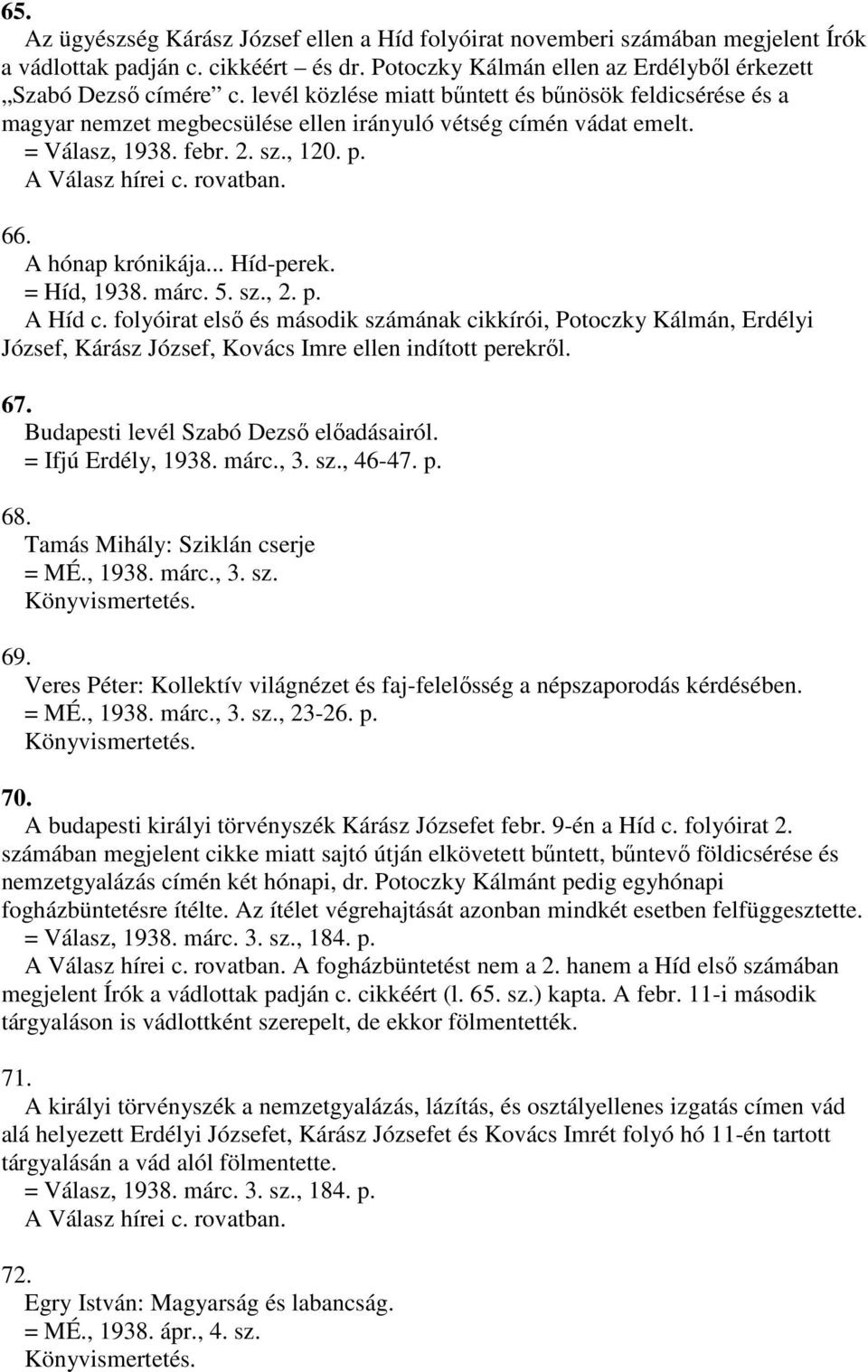 A hónap krónikája... Híd-perek. = Híd, 1938. márc. 5. sz., 2. p. A Híd c.