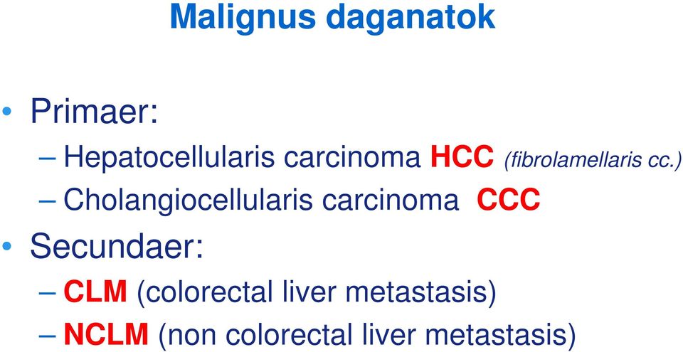 ) Cholangiocellularis carcinoma CCC Secundaer: