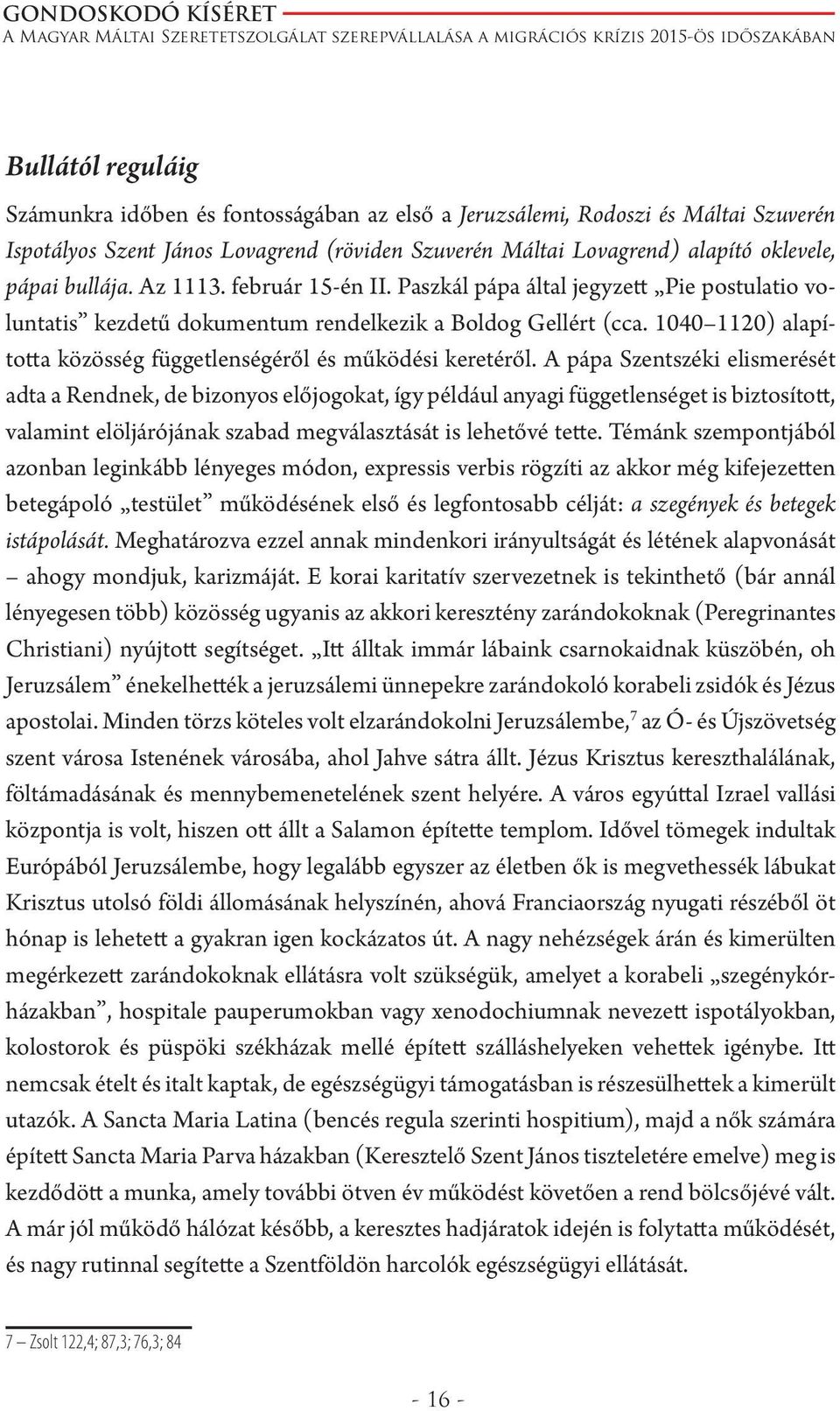 1040 1120) alapította közösség függetlenségéről és működési keretéről.