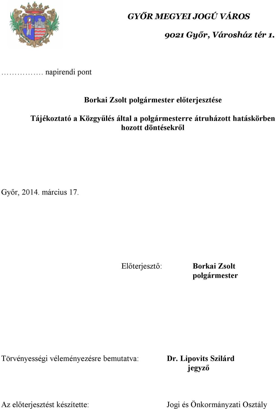 polgármesterre átruházott hatáskörben hozott döntésekről Győr, 2014. március 17.