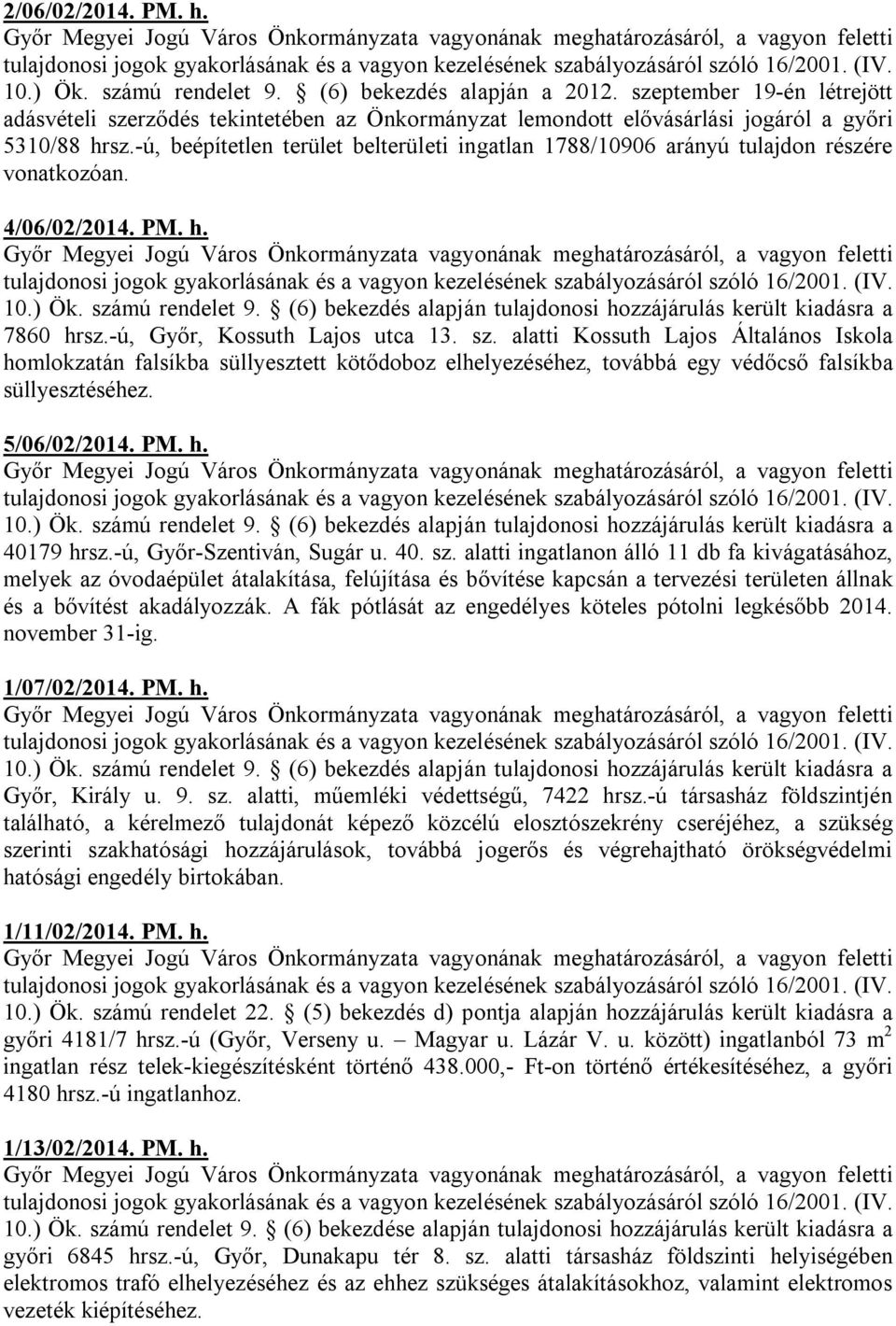 -ú, beépítetlen terület belterületi ingatlan 1788/10906 arányú tulajdon részére vonatkozóan. 4/06/02/2014. PM. h. 10.) Ök. számú rendelet 9.