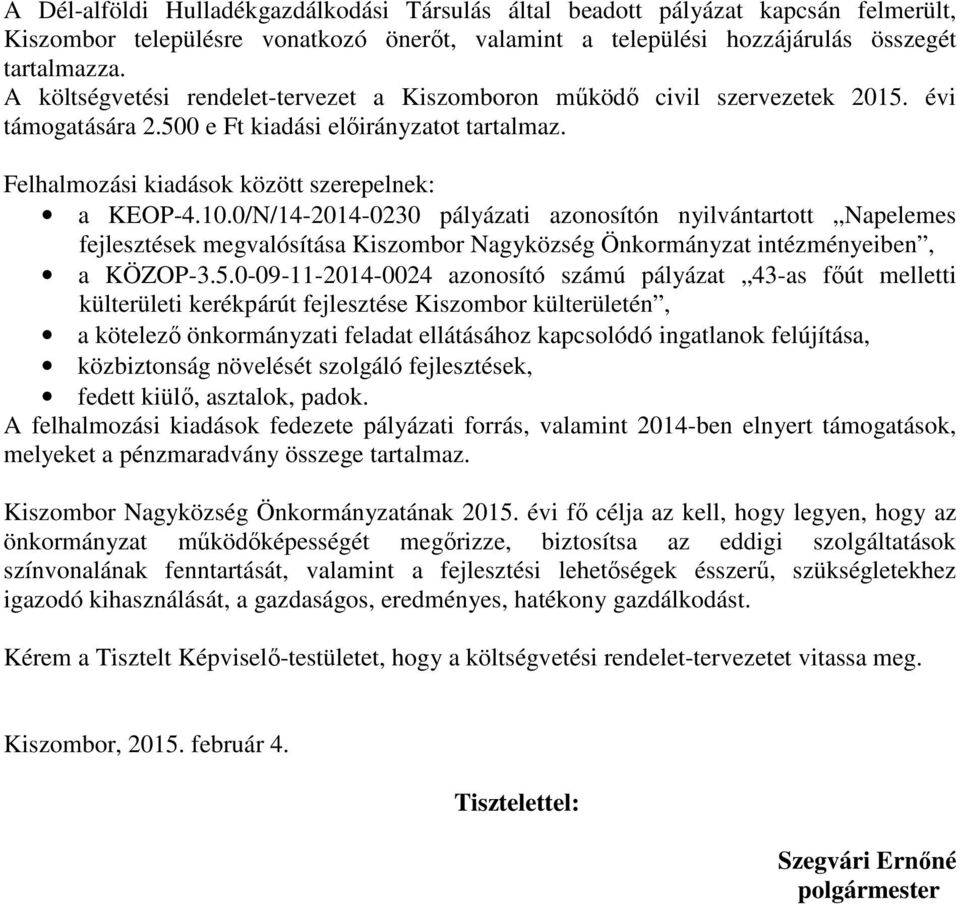 0/N/14-2014-0230 pályázati azonosítón nyilvántartott Napelemes fejlesztések megvalósítása Kiszombor Nagyközség Önkormányzat intézményeiben, a KÖZOP-3.5.