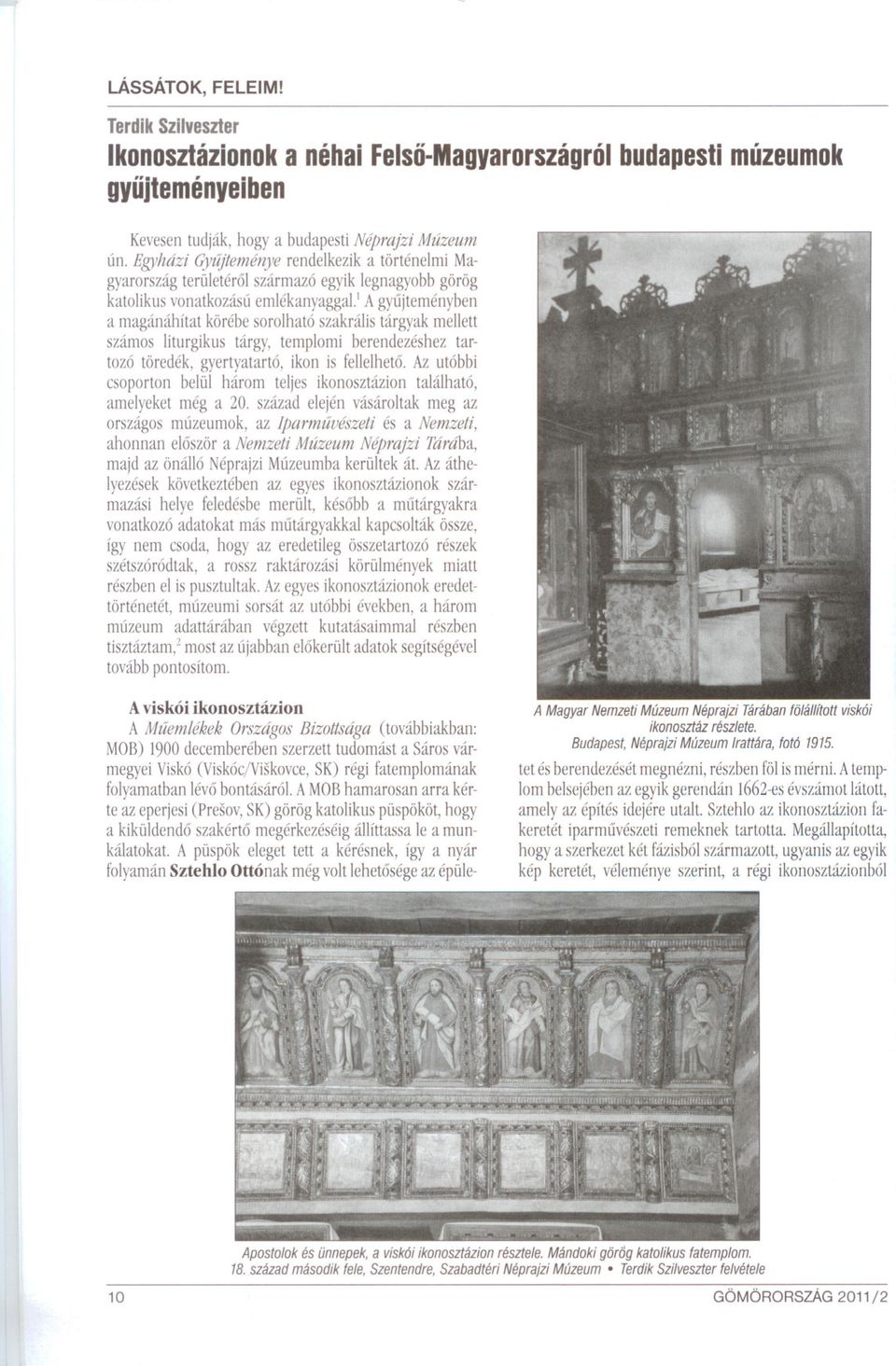 ! A gyujteményben a magánáhítat körébe sorolható szakrális tárgyak mellett számos liturgikus tárgy, templomi berendezés hez tartozó töredék, gyertyatartó, ikon is fellelheto.